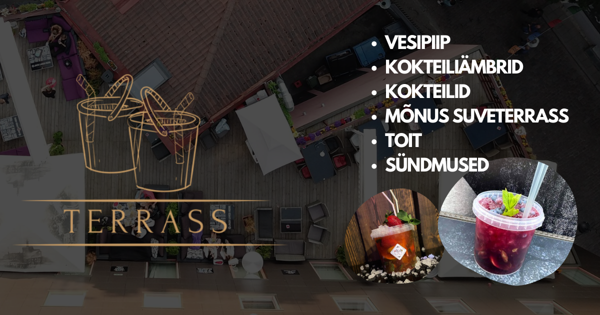 Terrass Lounge Tallinna Vanalinnas- Parimad kokteiliämbrid!